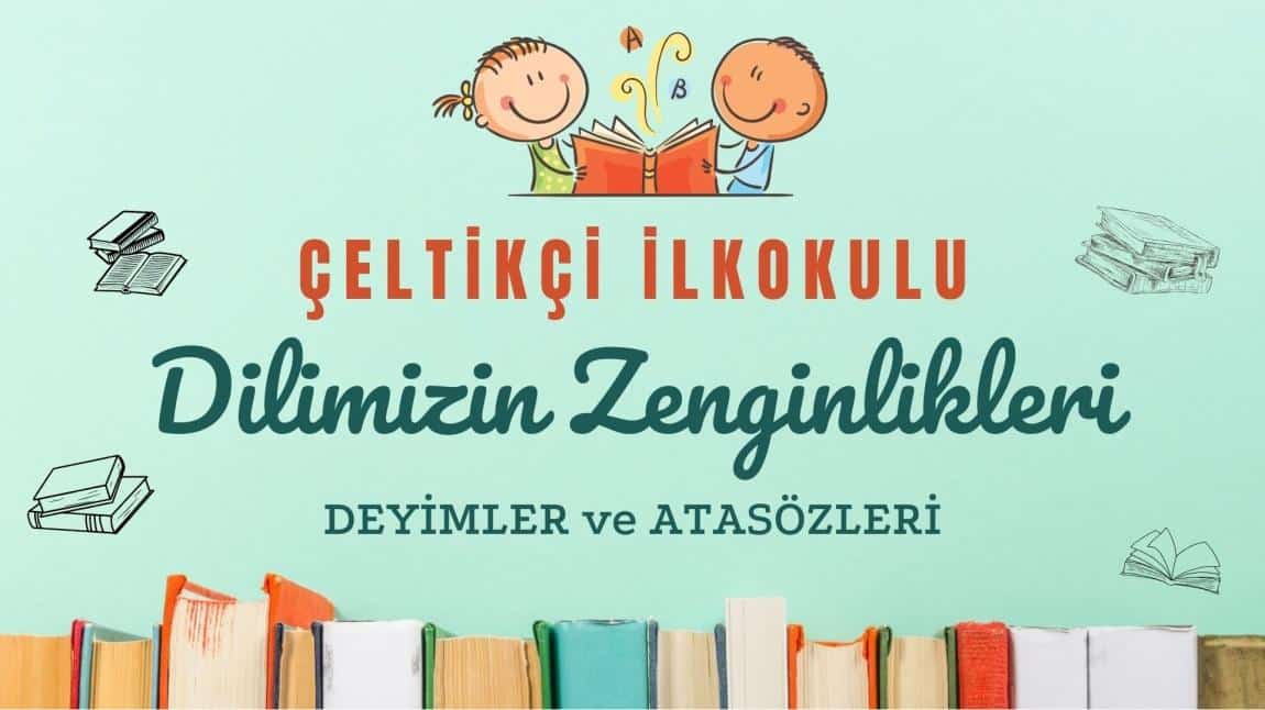 Dilimizin Zenginlikleri Projesi İle Deyimler ve Atasözleri